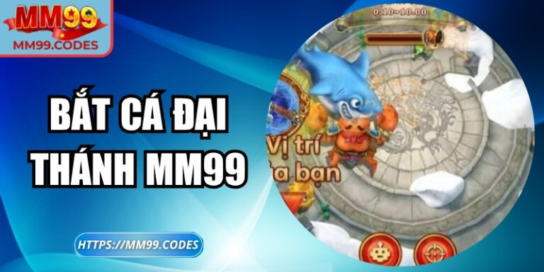 Bắt Cá Đại Thánh MM99 – Trải nghiệm huyền thoại với Tề Thiên