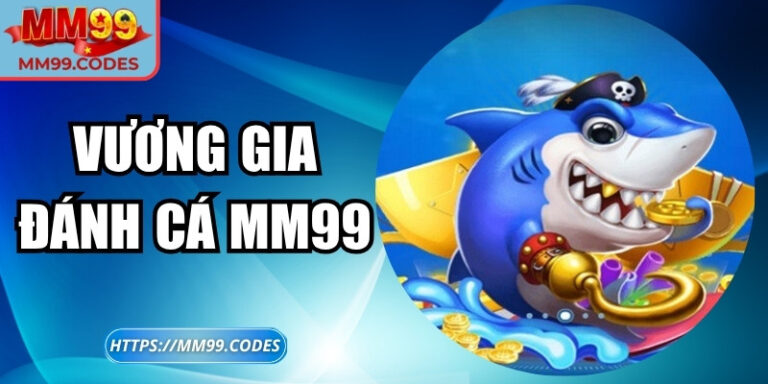 Vương Gia Đánh Cá MM99 – Đại dương kỳ thú, phần thưởng lớn